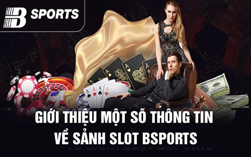 Các game slot tại Bsport đến từ các nhà phát hành uy tín toàn cầu